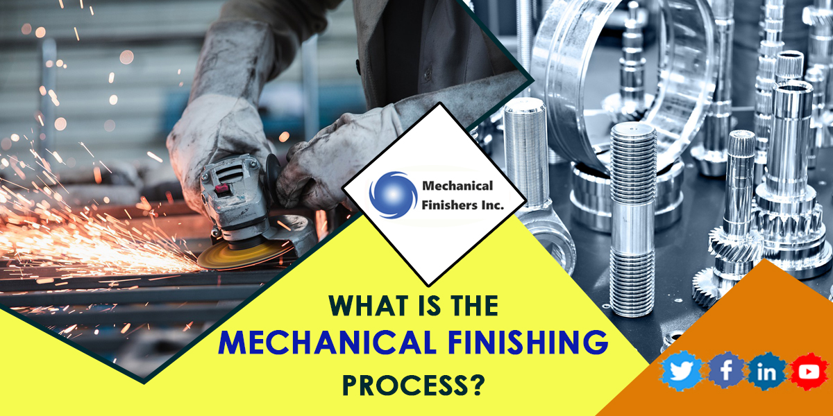 Mechanical Finishing Process