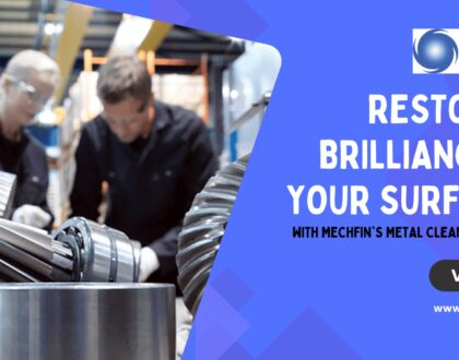 Restoring Brilliance to Your Surfaces with MechFin’s Metal Cleaning Services
